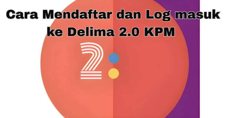 Cara Mendaftar dan Log masuk ke Delima 2.0 KPM (Murid dan Guru)